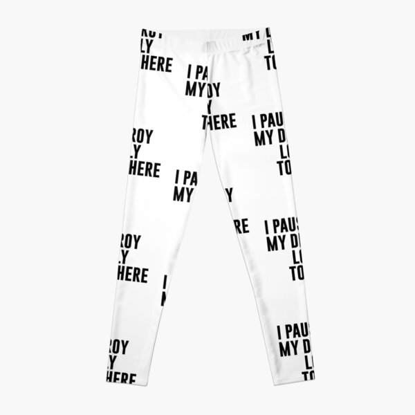 I Paused My Destroy Lonely To Be Here Motivation Leggings RB1007 product Offical destroy lonely Merch