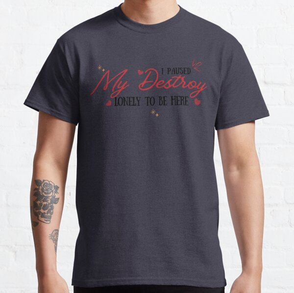 I Paused My Destroy Lonely To Be Here Classic T-Shirt RB1007 product Offical destroy lonely Merch