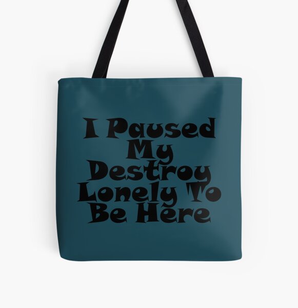 I Paused My Destroy Lonely To Be Here All Over Print Tote Bag RB1007 product Offical destroy lonely Merch